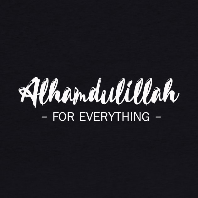 Alhamdulillah For Everything by Hason3Clothing